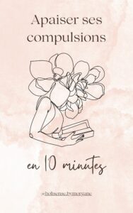apaiser ses compulsions en 10 minutes